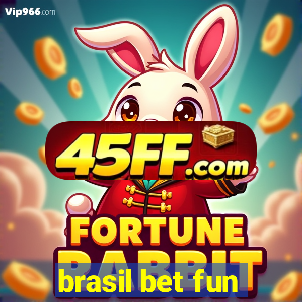 brasil bet fun